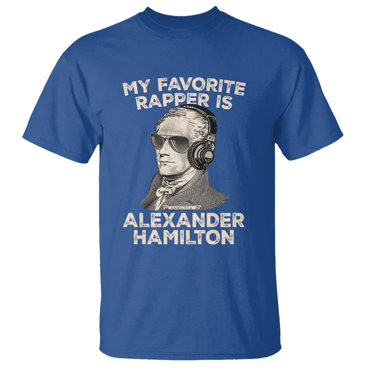 Funny My Favorite Rapper is Alexander Hamilton T Shirt - Wonder Print Shop