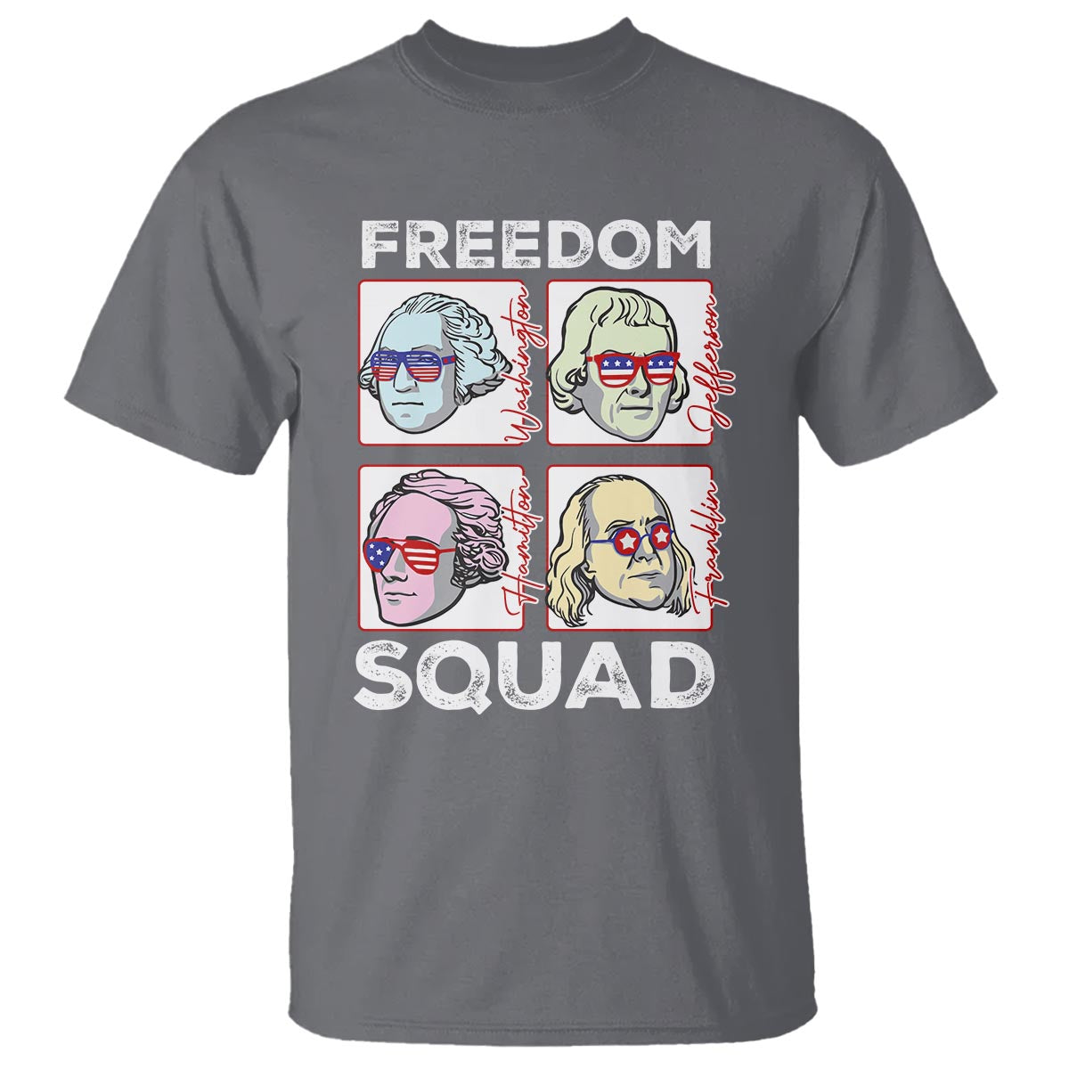 4th Of July T Shirt US Freedom Squad Washington Jefferson Hamilton Franklin - Wonder Print Shop