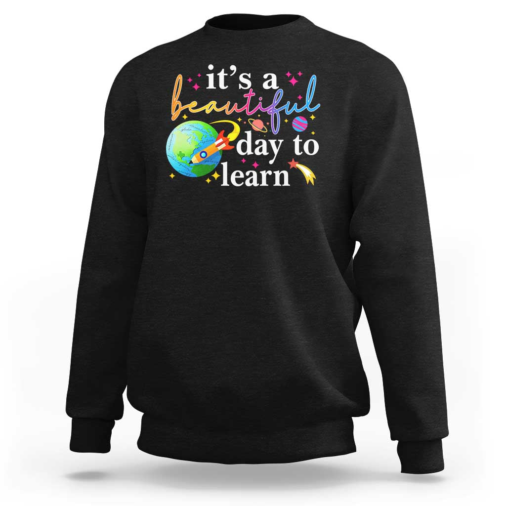 Teacher Sweatshirt It's A Beautiful Day To Learn Back To School - Wonder Print Shop