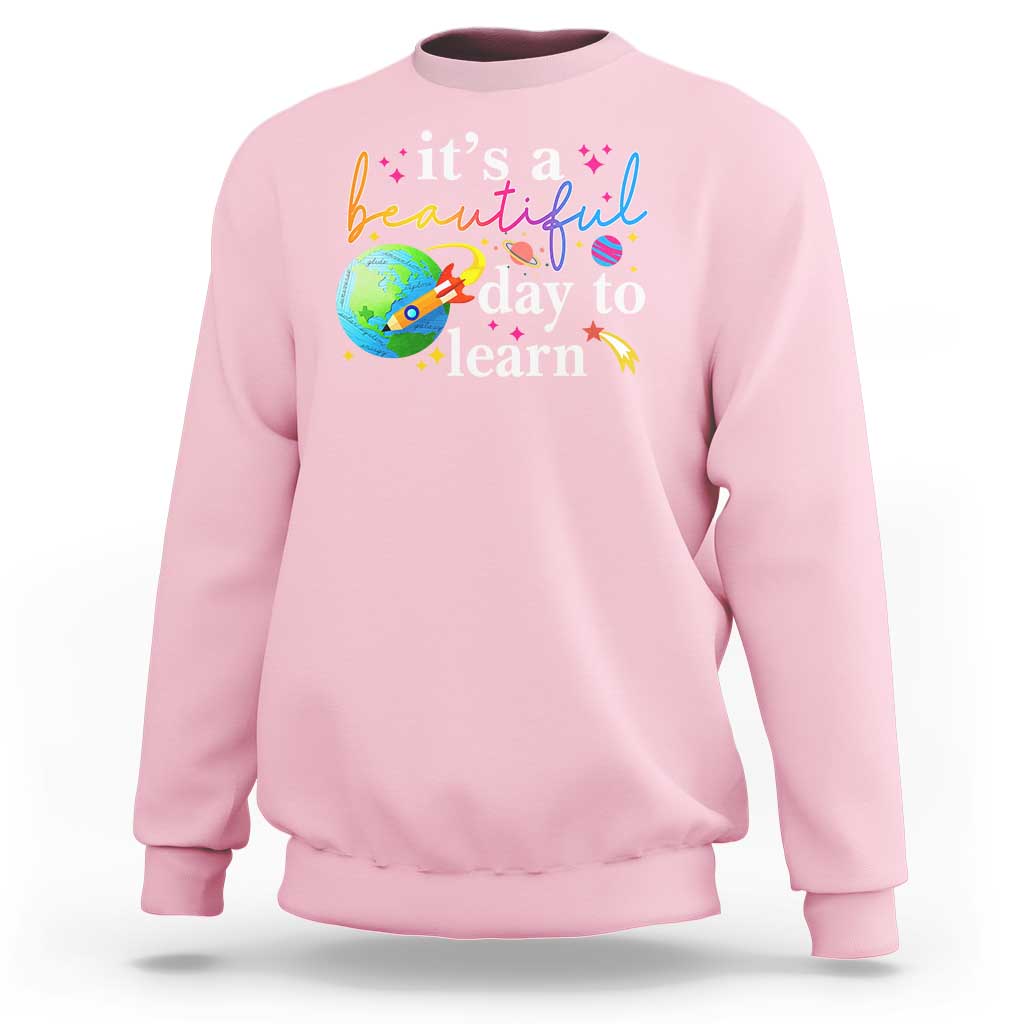 Teacher Sweatshirt It's A Beautiful Day To Learn Back To School - Wonder Print Shop