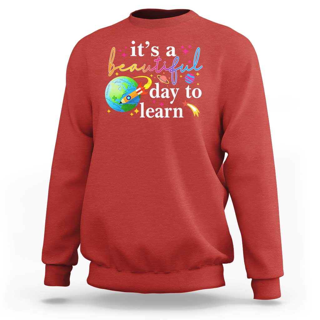 Teacher Sweatshirt It's A Beautiful Day To Learn Back To School - Wonder Print Shop