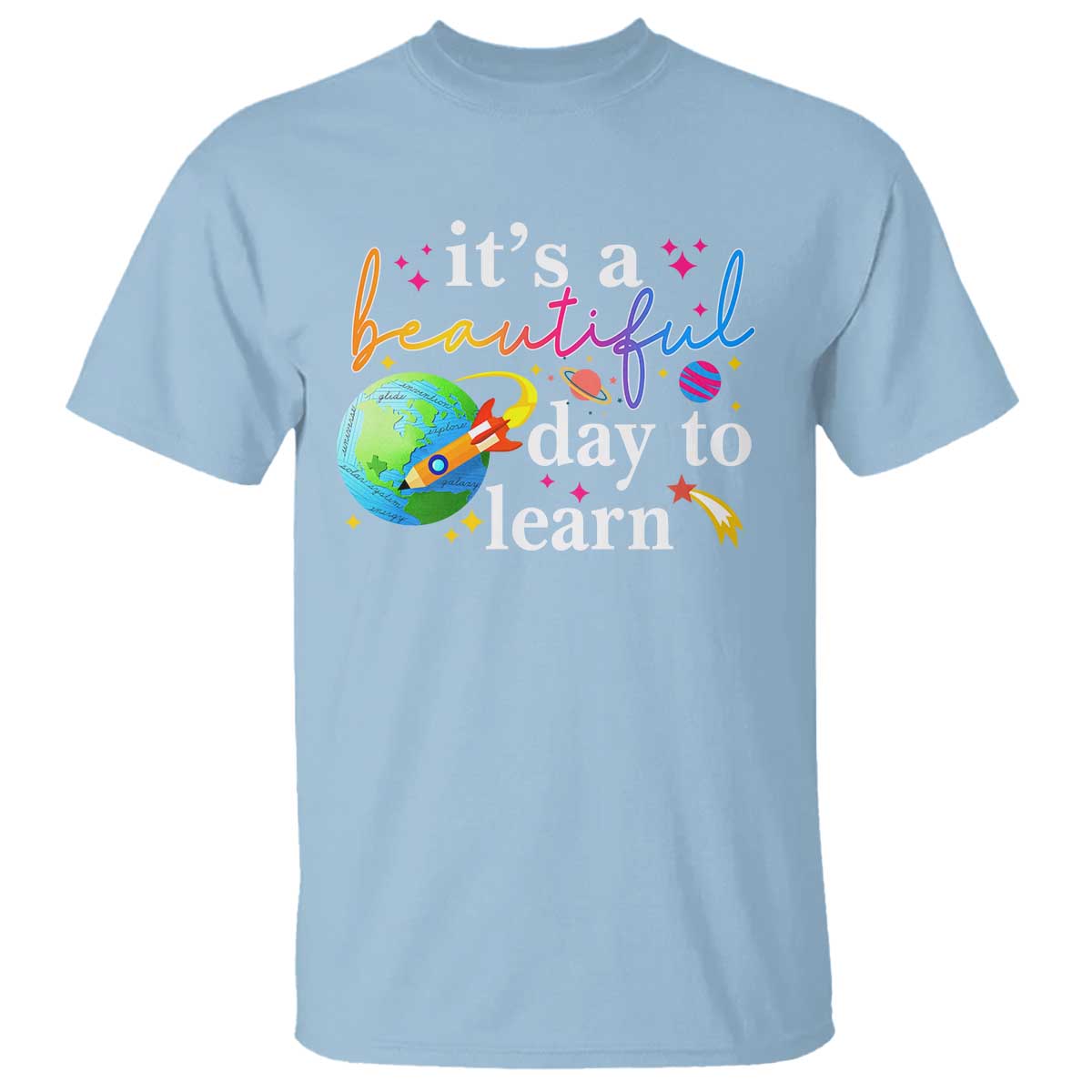 Teacher T Shirt It's A Beautiful Day To Learn Back To School - Wonder Print Shop