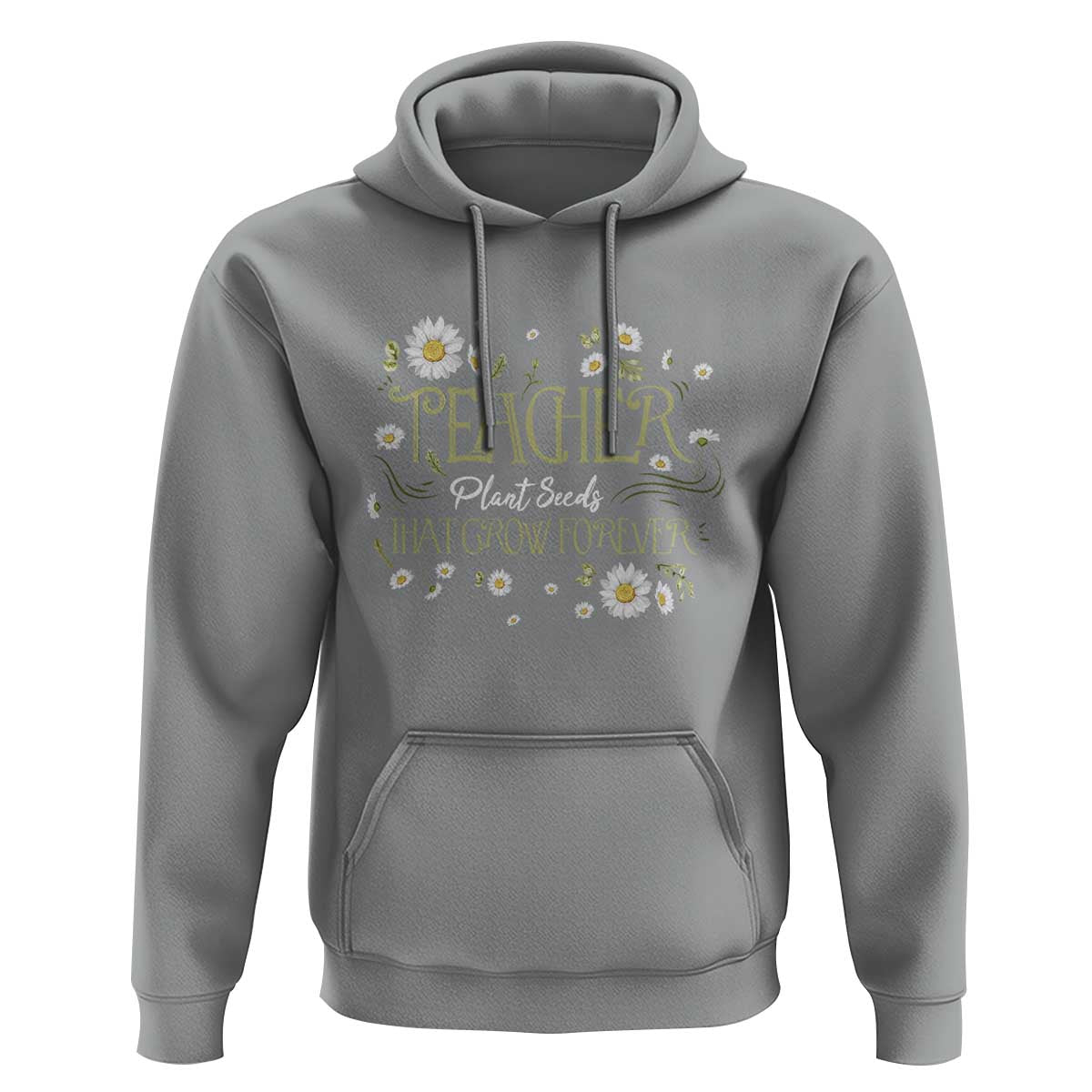 Teacher Hoodie Plant Seeds That Grow Forever - Wonder Print Shop