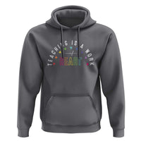 Teacher Hoodie Teaching Is A Work Of Heart - Wonder Print Shop