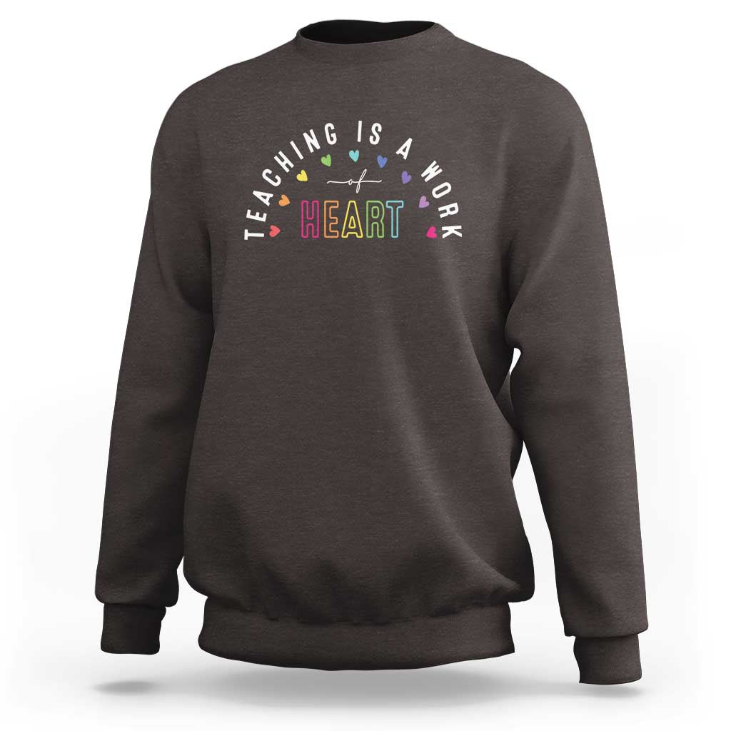 Teacher Sweatshirt Teaching Is A Work Of Heart - Wonder Print Shop