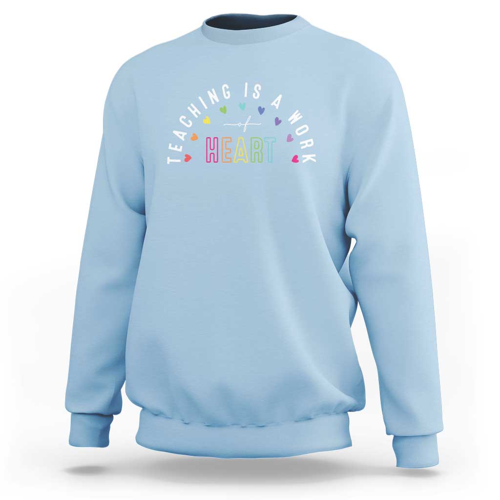 Teacher Sweatshirt Teaching Is A Work Of Heart - Wonder Print Shop