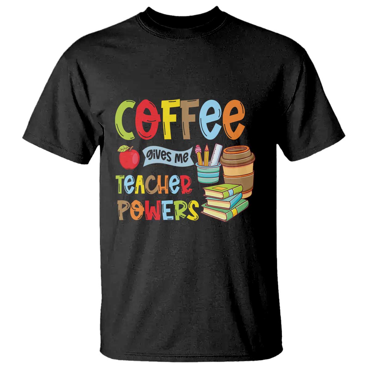 Teacher Coffee Lover T Shirt Coffee Gives Me Teacher Powers - Wonder Print Shop