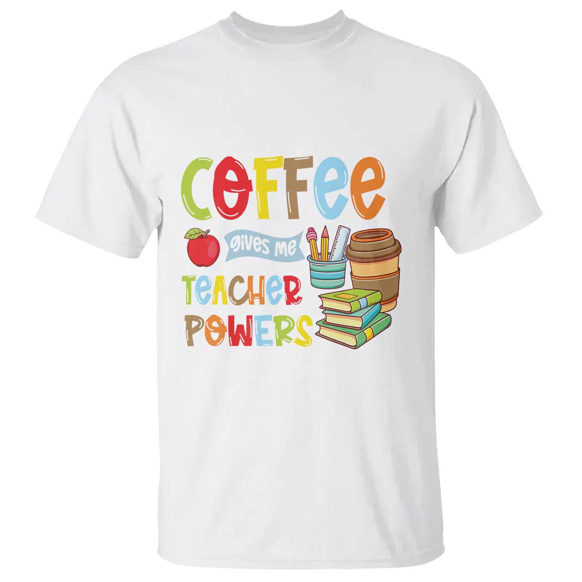 Teacher Coffee Lover T Shirt Coffee Gives Me Teacher Powers - Wonder Print Shop
