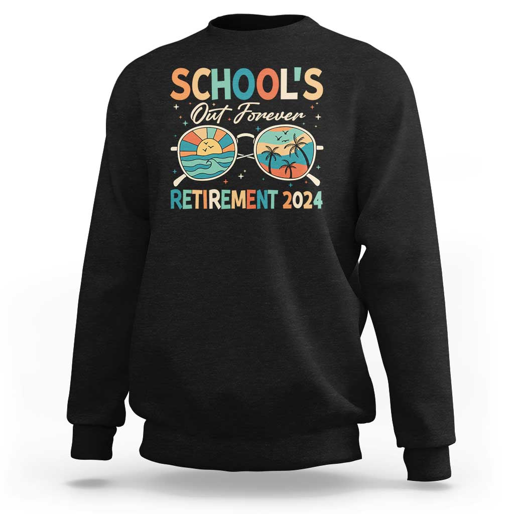 Retired Teacher Sweatshirt School's Out Forever Retirement 2024 - Wonder Print Shop