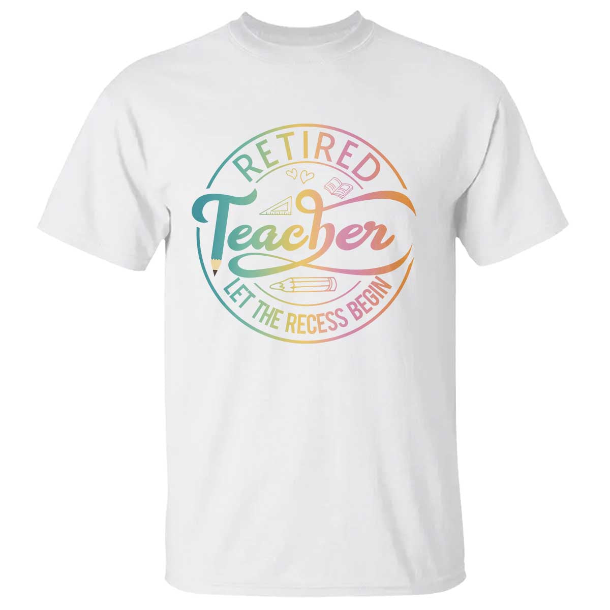 Retired Teacher T Shirt Let The Recess Begin Retirement - Wonder Print Shop