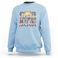 Special Education Teacher Sweatshirt Your Words Matter Retro Groovy Back To School - Wonder Print Shop