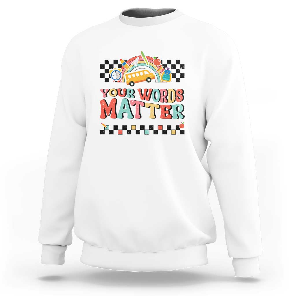 Special Education Teacher Sweatshirt Your Words Matter Retro Groovy Back To School - Wonder Print Shop