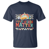 Special Education Teacher T Shirt Your Words Matter Retro Groovy Back To School - Wonder Print Shop