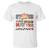 Special Education Teacher T Shirt Your Words Matter Retro Groovy Back To School - Wonder Print Shop