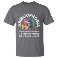 Funny Book Lover T Shirt Abibliophobia The Fear Of Running Out Of The Books To Read - Wonder Print Shop