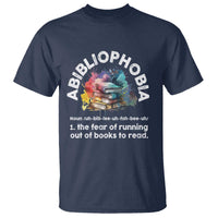 Funny Book Lover T Shirt Abibliophobia The Fear Of Running Out Of The Books To Read - Wonder Print Shop