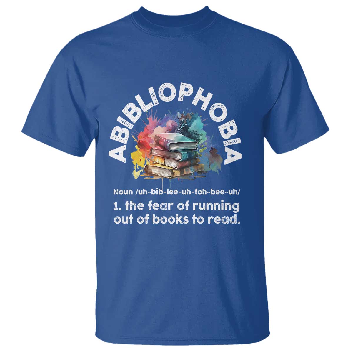 Funny Book Lover T Shirt Abibliophobia The Fear Of Running Out Of The Books To Read - Wonder Print Shop