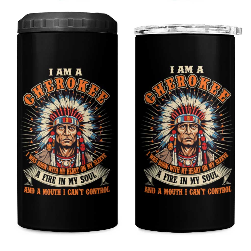 Native American Cherokee 4 in 1 Can Cooler Tumbler A Fire In My Soul And A Mouth I Can't Control Indigenous