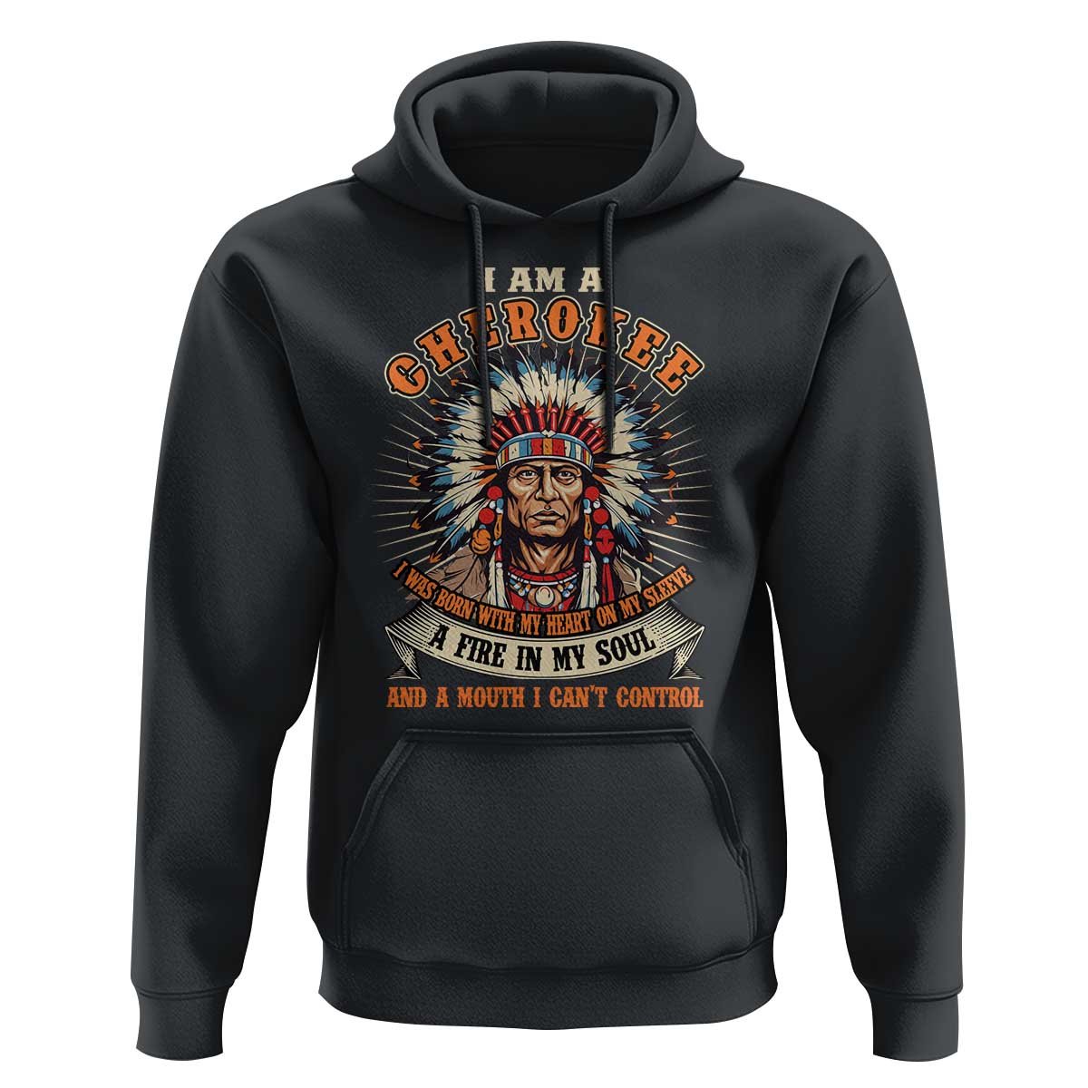 Native American Cherokee Hoodie A Fire In My Soul And A Mouth I Can't Control Indigenous - Wonder Print Shop