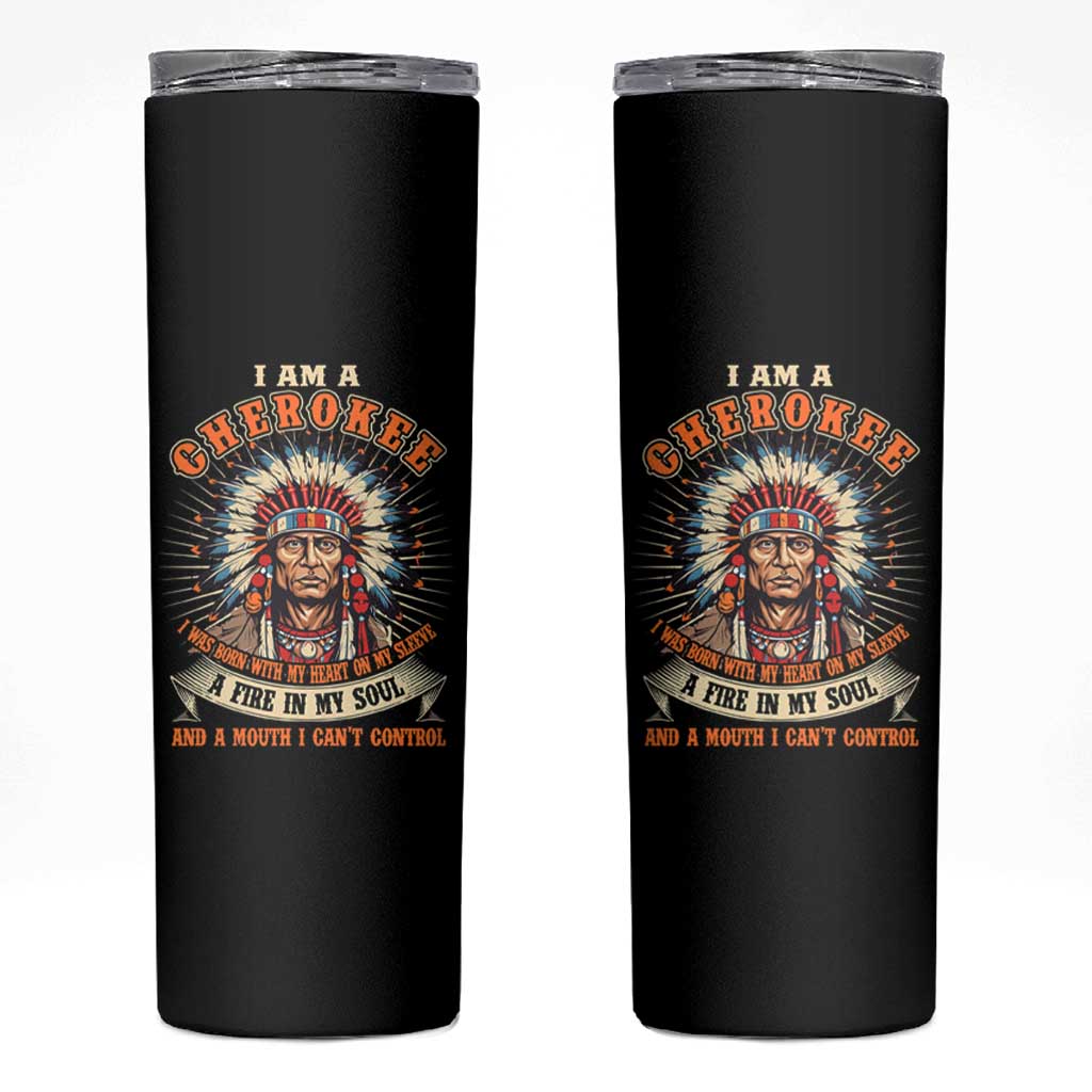 Native American Cherokee Skinny Tumbler A Fire In My Soul And A Mouth I Can't Control Indigenous