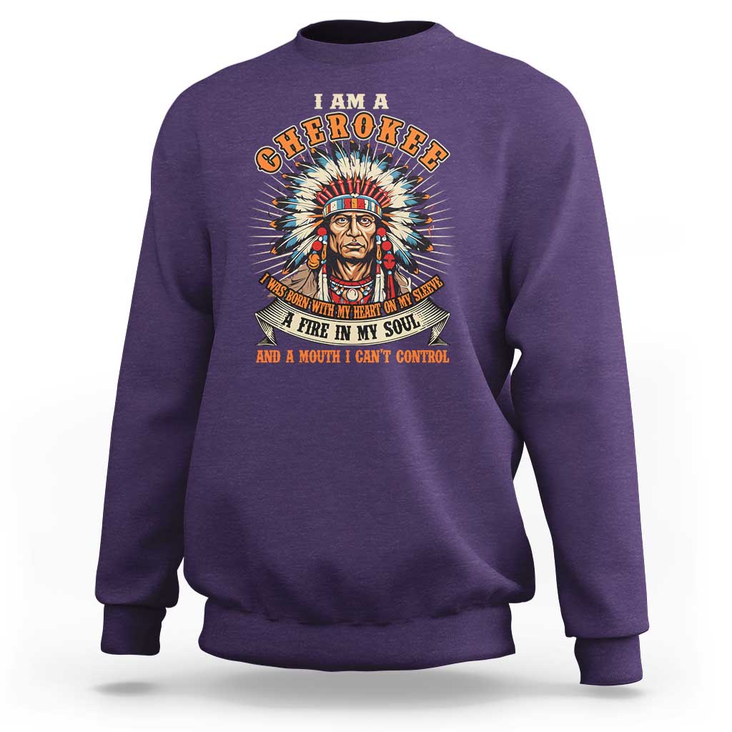 Native American Cherokee Sweatshirt A Fire In My Soul And A Mouth I Can't Control Indigenous - Wonder Print Shop