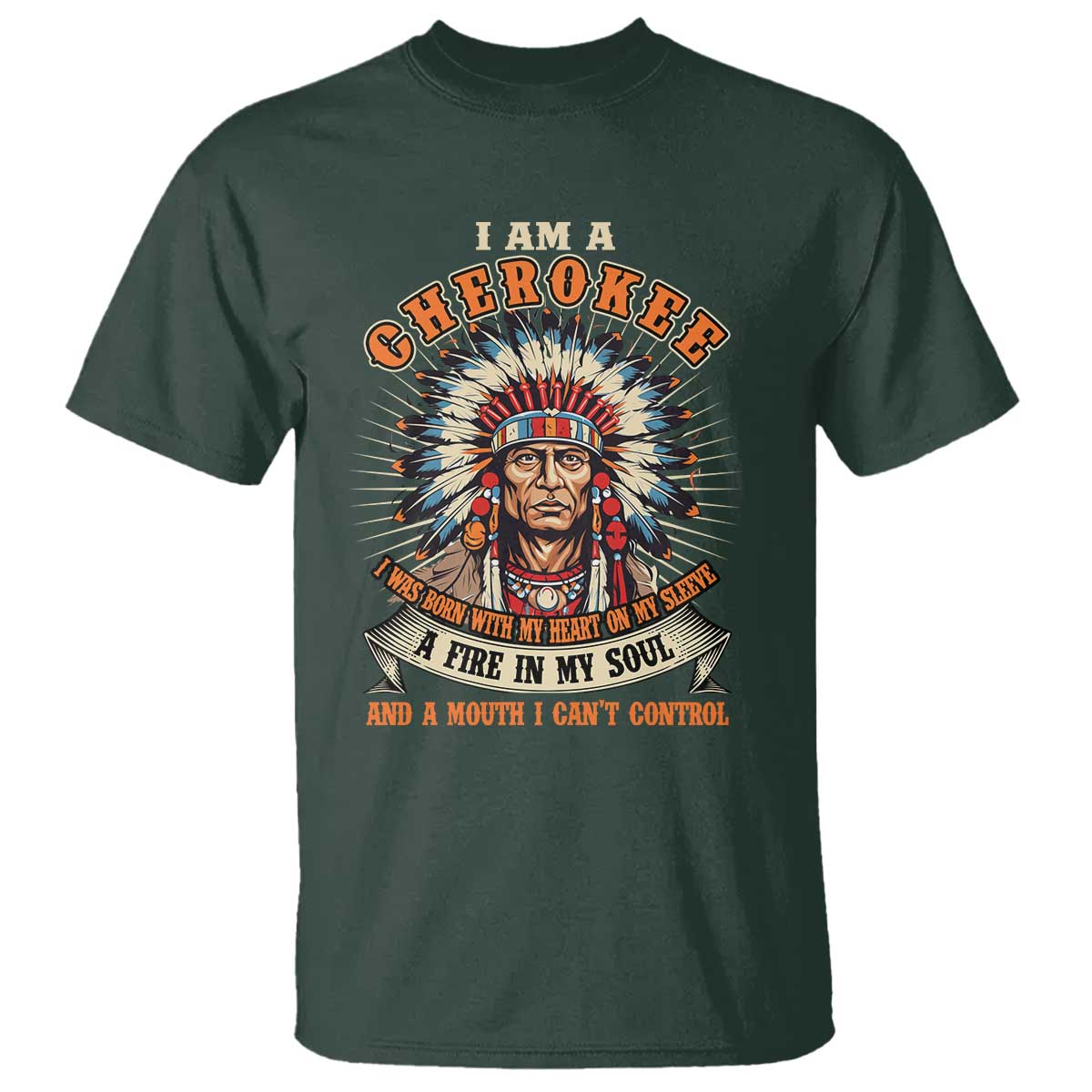 Native American Cherokee T Shirt A Fire In My Soul And A Mouth I Can't Control Indigenous - Wonder Print Shop