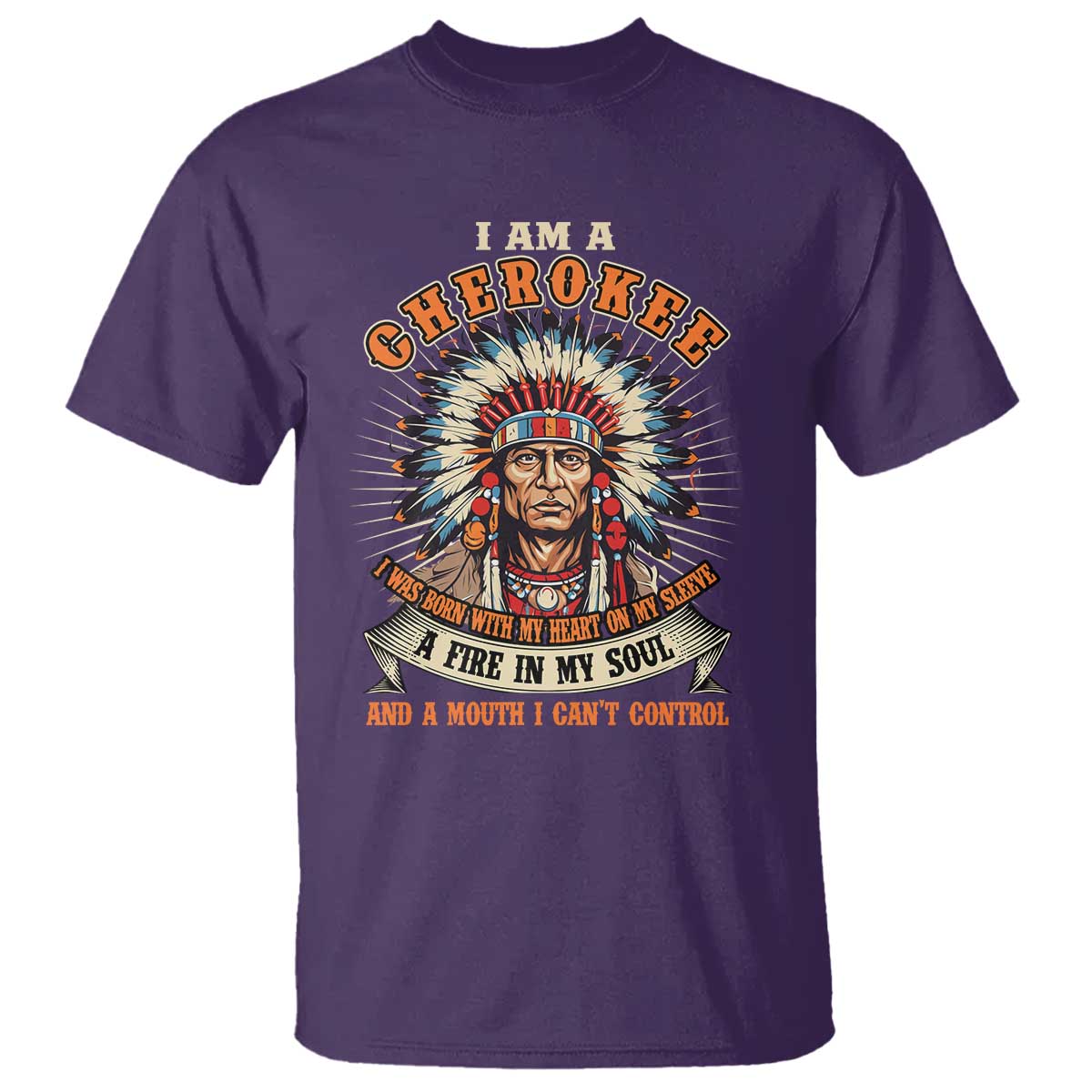 Native American Cherokee T Shirt A Fire In My Soul And A Mouth I Can't Control Indigenous - Wonder Print Shop