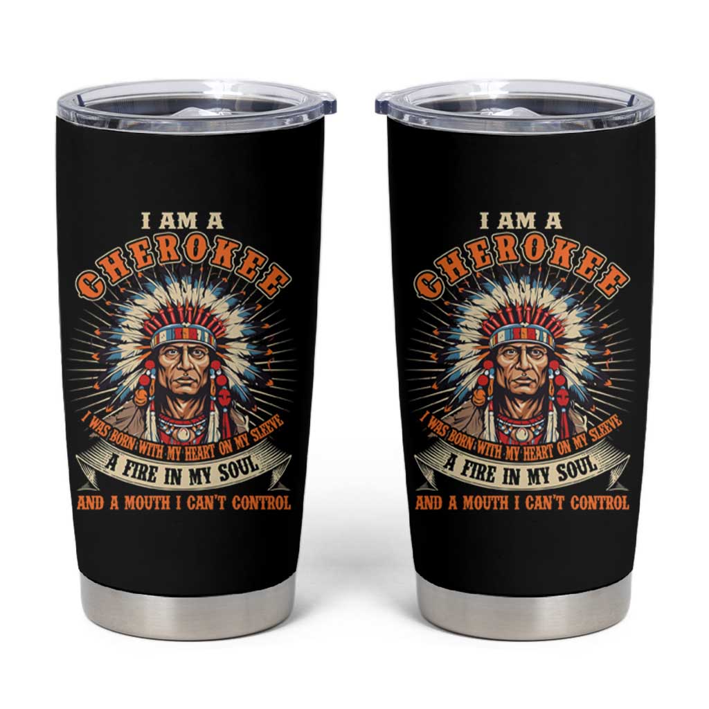 Native American Cherokee Tumbler Cup A Fire In My Soul And A Mouth I Can't Control Indigenous