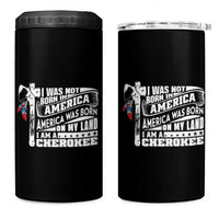 Native American Cherokee 4 in 1 Can Cooler Tumbler America Was Born On My Land