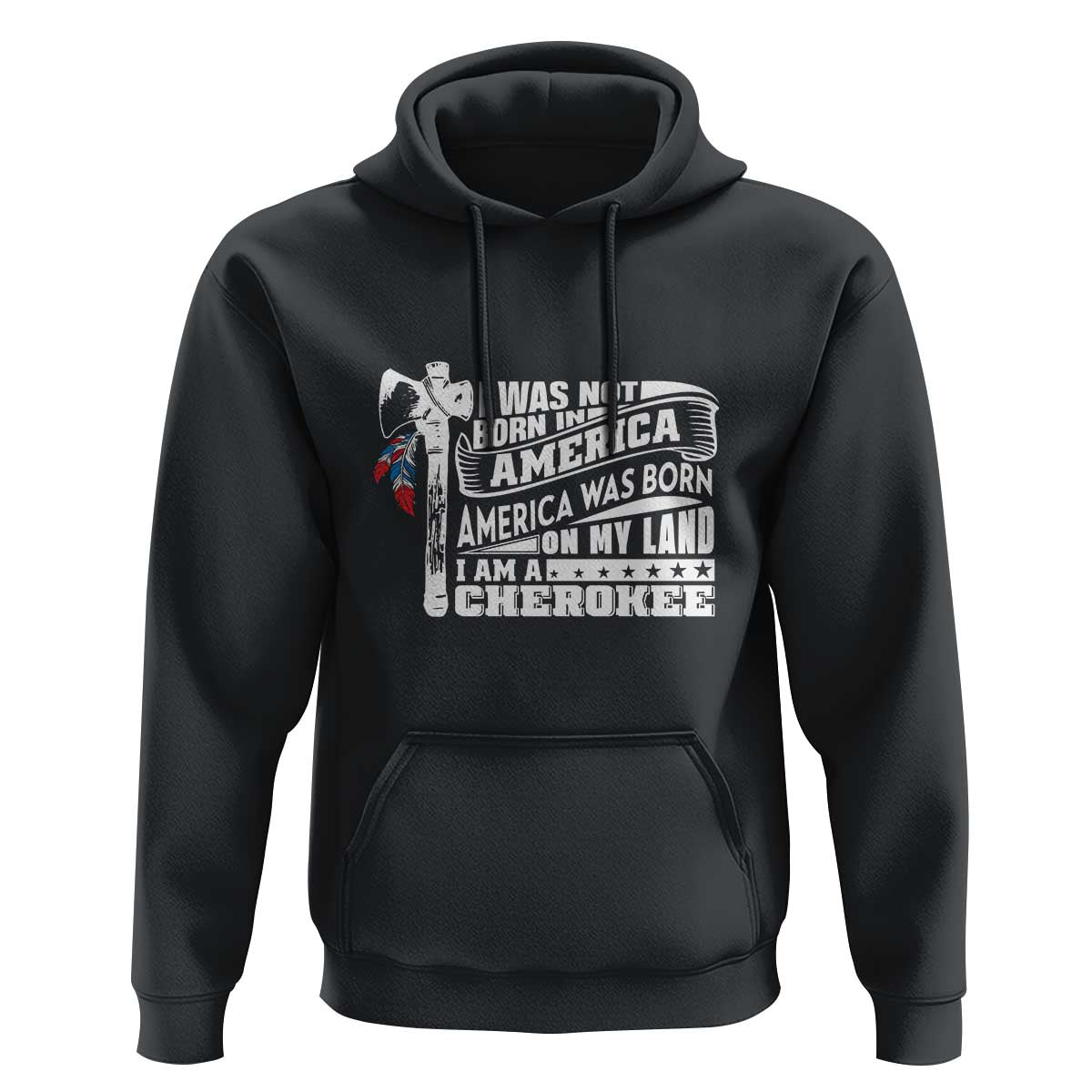 Native American Cherokee Hoodie America Was Born On My Land - Wonder Print Shop