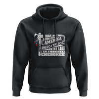 Native American Cherokee Hoodie America Was Born On My Land - Wonder Print Shop