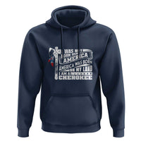 Native American Cherokee Hoodie America Was Born On My Land - Wonder Print Shop