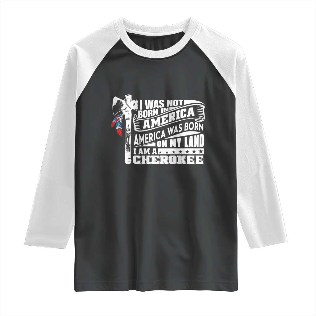 Native American Cherokee Raglan Shirt America Was Born On My Land
