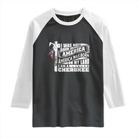Native American Cherokee Raglan Shirt America Was Born On My Land