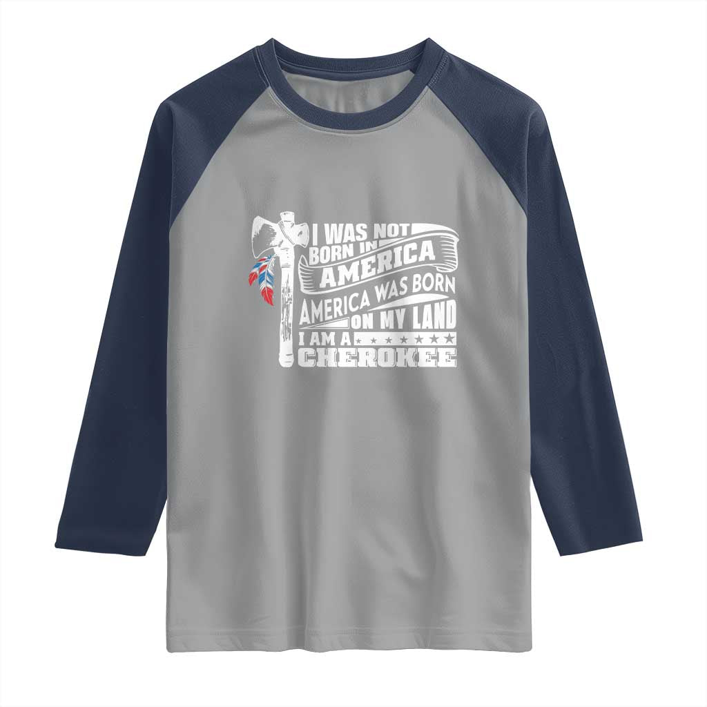 Native American Cherokee Raglan Shirt America Was Born On My Land