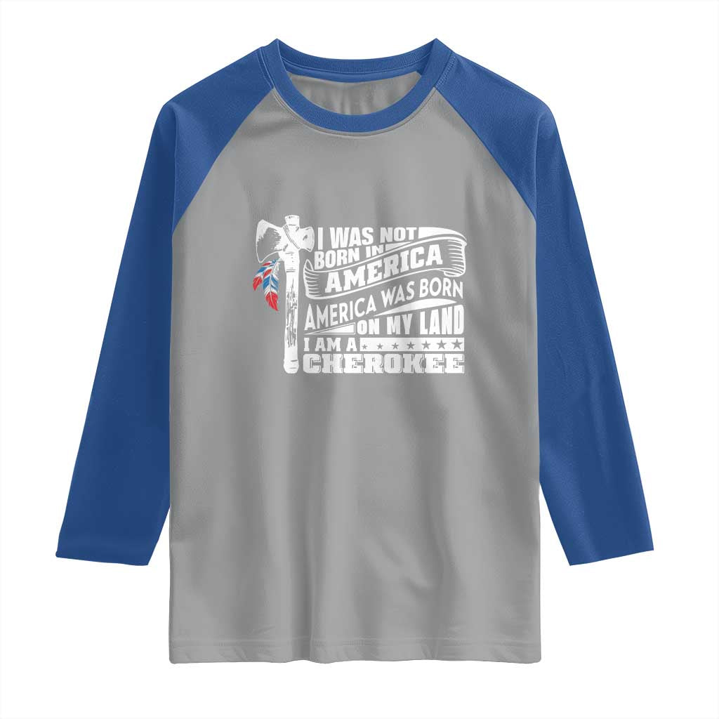 Native American Cherokee Raglan Shirt America Was Born On My Land