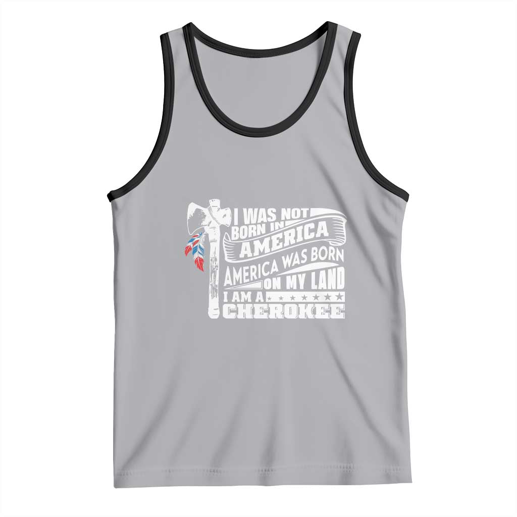 Native American Cherokee Tank Top America Was Born On My Land