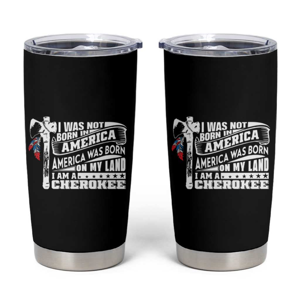 Native American Cherokee Tumbler Cup America Was Born On My Land
