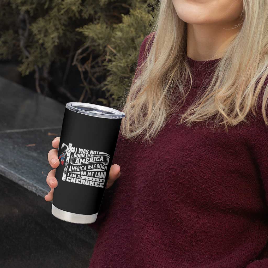 Native American Cherokee Tumbler Cup America Was Born On My Land
