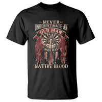 Never Underestimate An Old Man Who Has Native Blood T Shirt - Wonder Print Shop