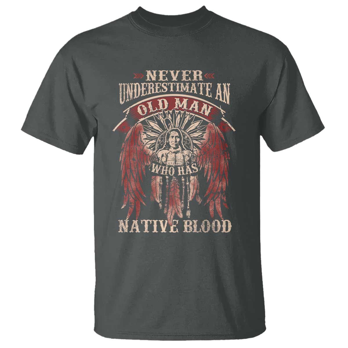 Never Underestimate An Old Man Who Has Native Blood T Shirt - Wonder Print Shop