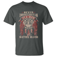 Never Underestimate An Old Man Who Has Native Blood T Shirt - Wonder Print Shop