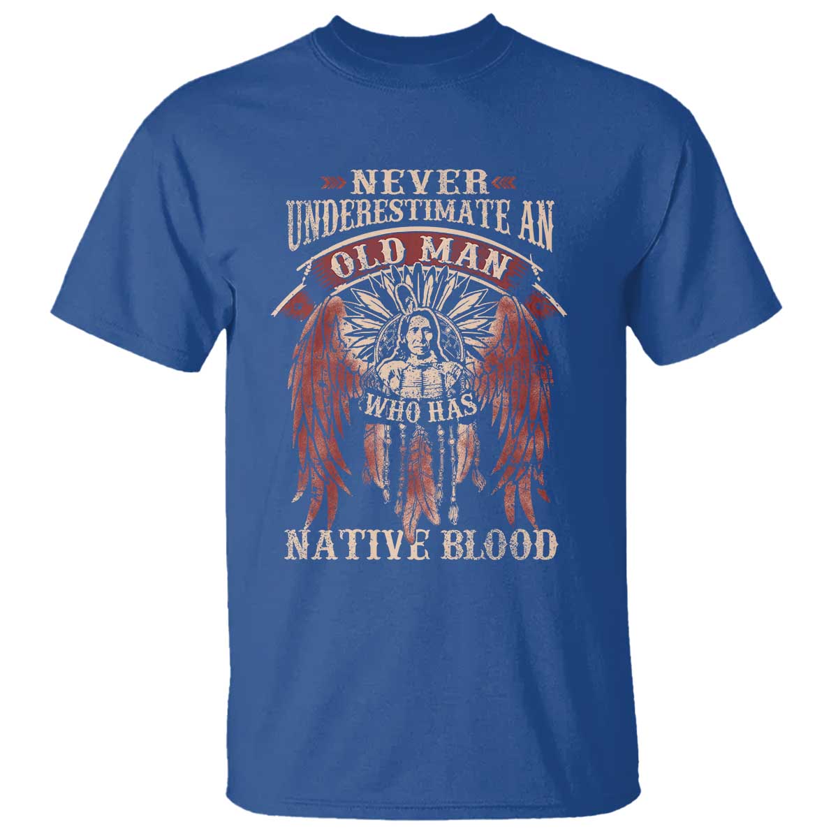 Never Underestimate An Old Man Who Has Native Blood T Shirt - Wonder Print Shop