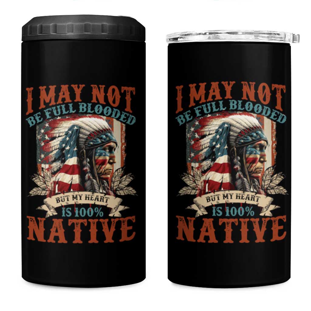 Native American 4 in 1 Can Cooler Tumbler May Not Be Full Blooded My Heart 100% Native