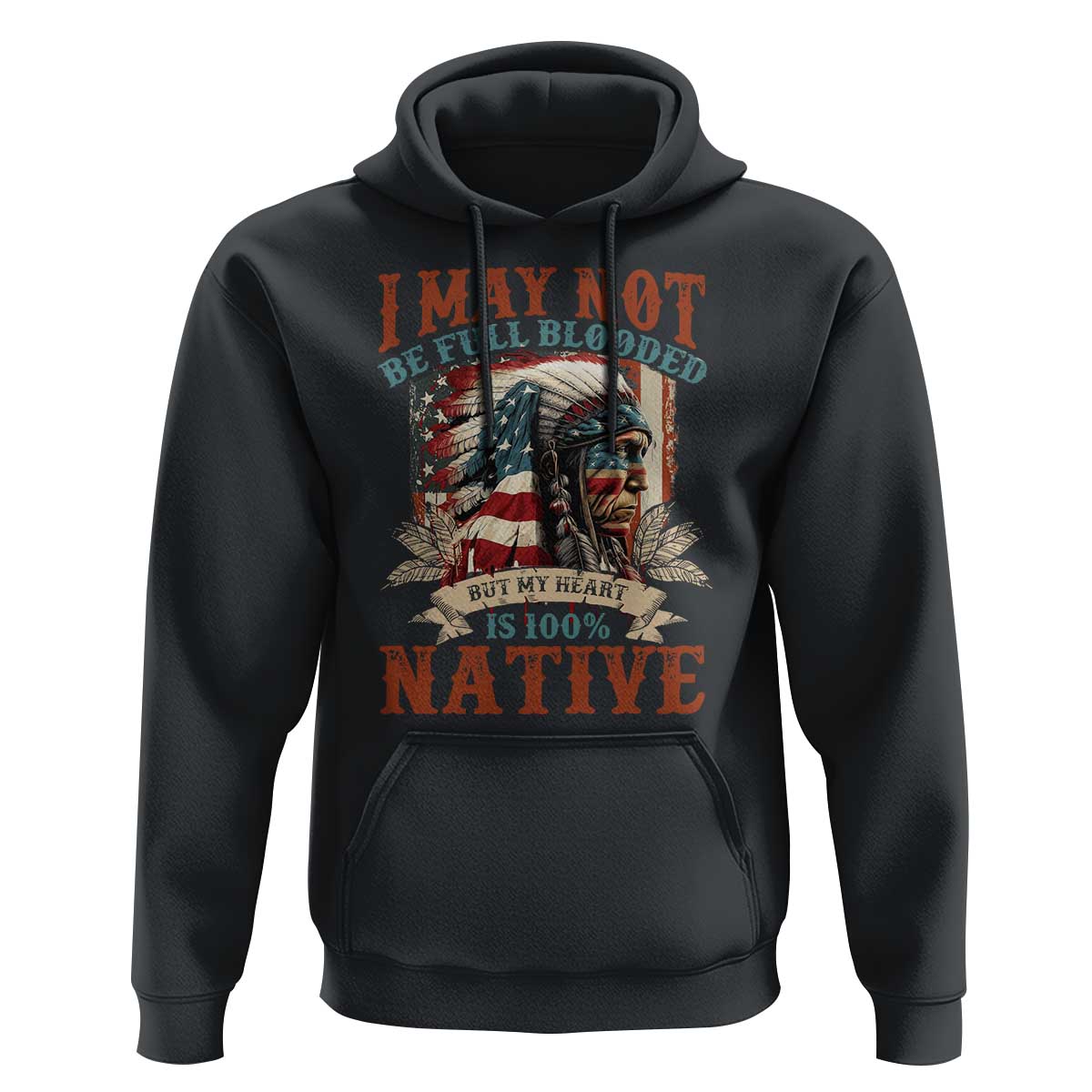 Native American Hoodie May Not Be Full Blooded My Heart 100% Native - Wonder Print Shop