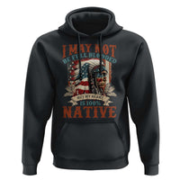 Native American Hoodie May Not Be Full Blooded My Heart 100% Native - Wonder Print Shop