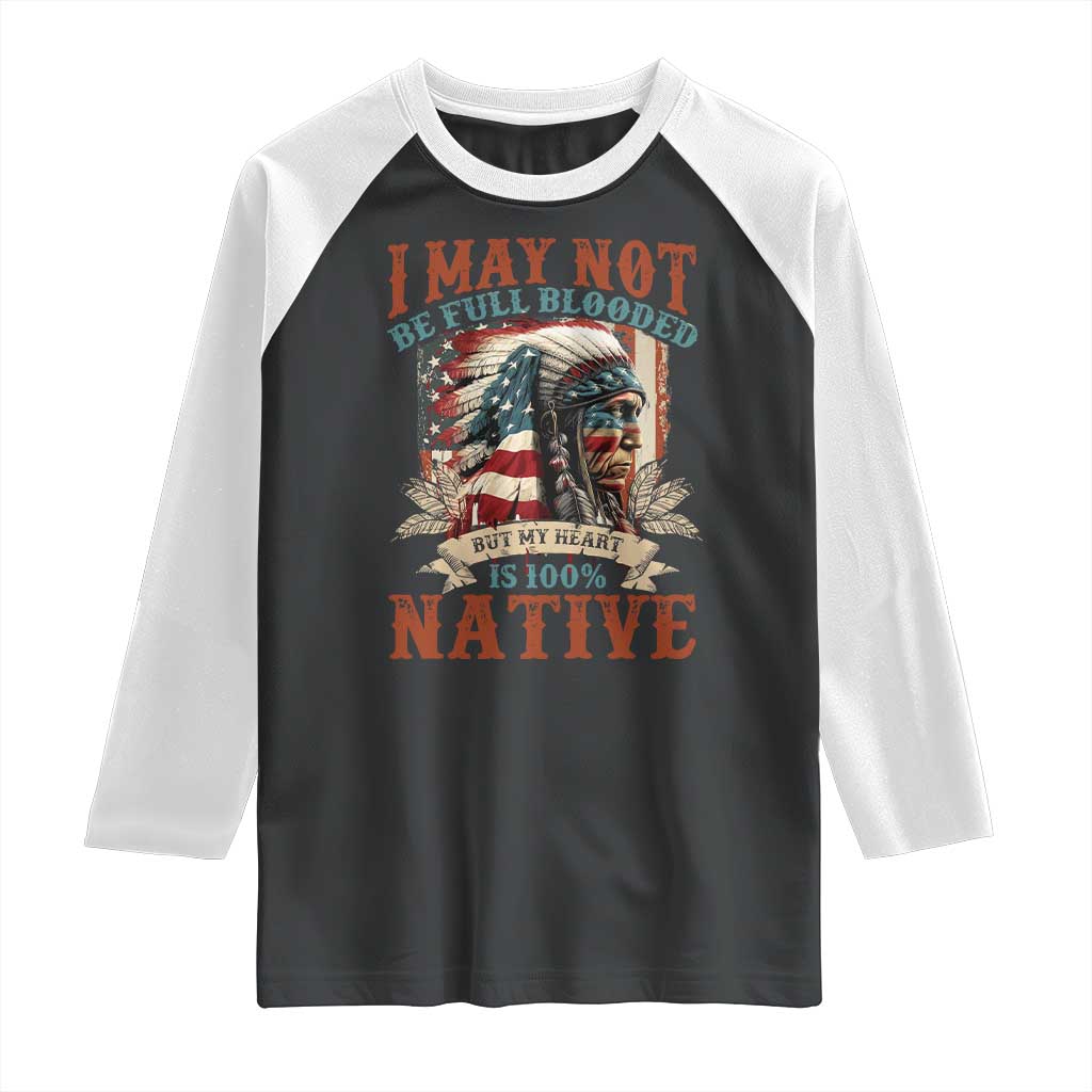 Native American Raglan Shirt May Not Be Full Blooded My Heart 100% Native