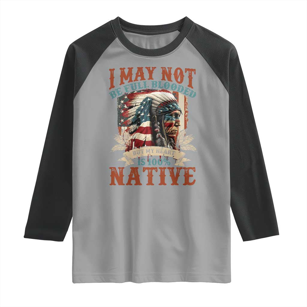 Native American Raglan Shirt May Not Be Full Blooded My Heart 100% Native