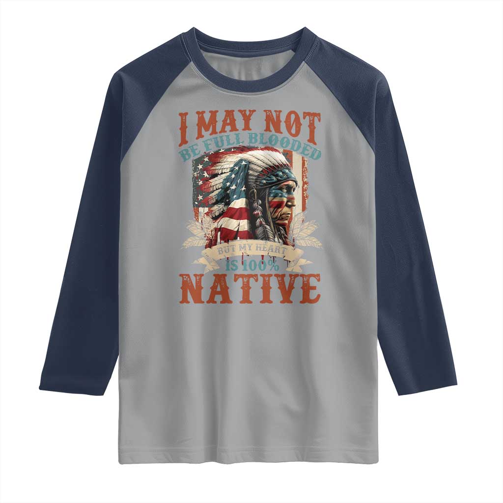 Native American Raglan Shirt May Not Be Full Blooded My Heart 100% Native