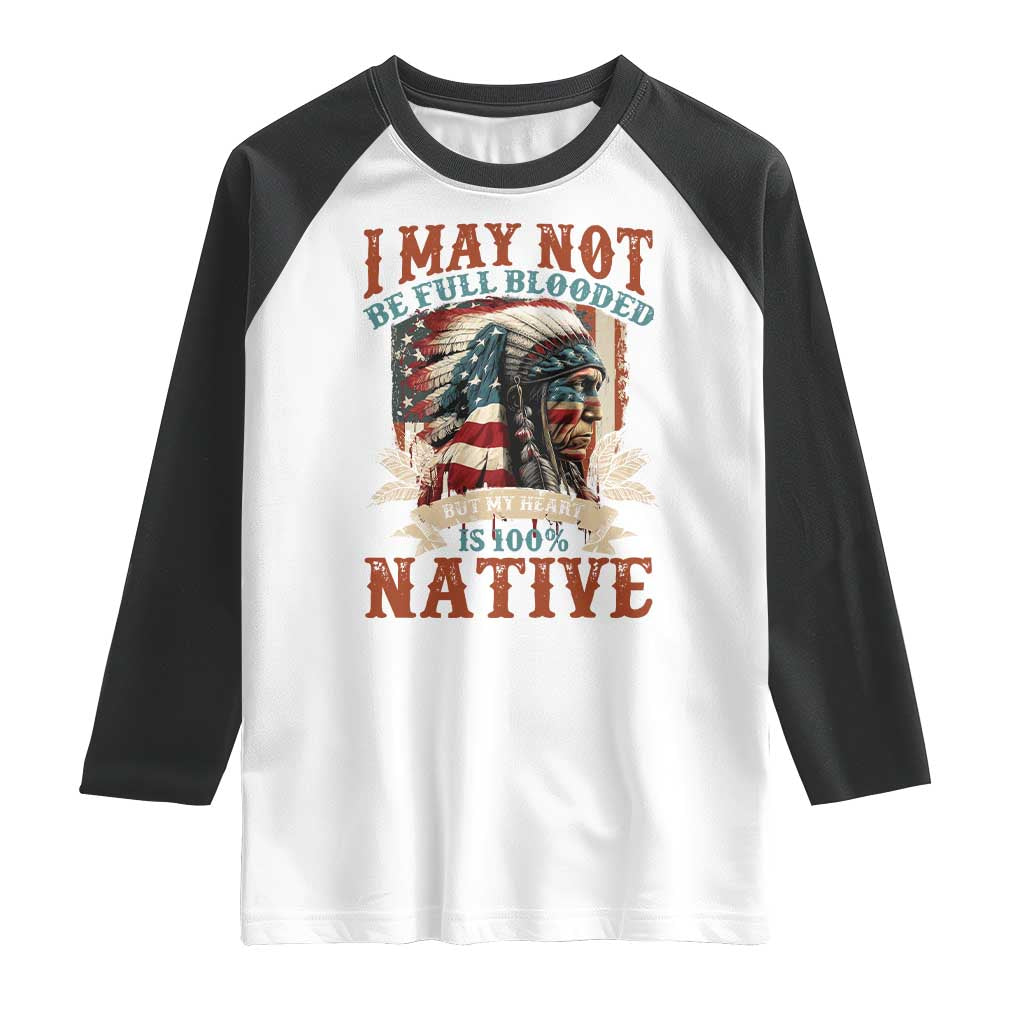 Native American Raglan Shirt May Not Be Full Blooded My Heart 100% Native